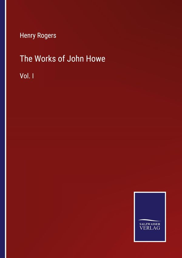 The Works of John Howe - Henry Rogers (Buch)