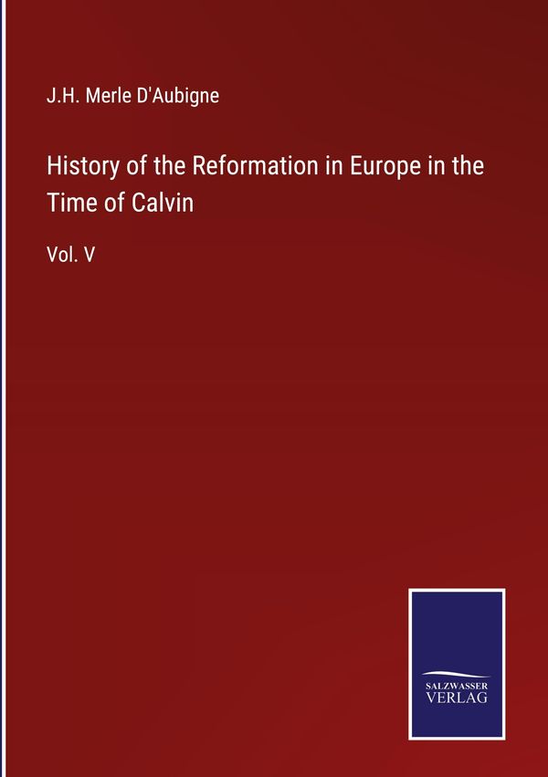 History of the Reformation in Europe in the Time of Calvin (Buch)