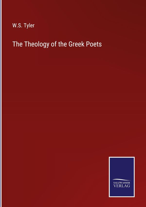 The Theology of the Greek Poets - W. S. Tyler (Buch)