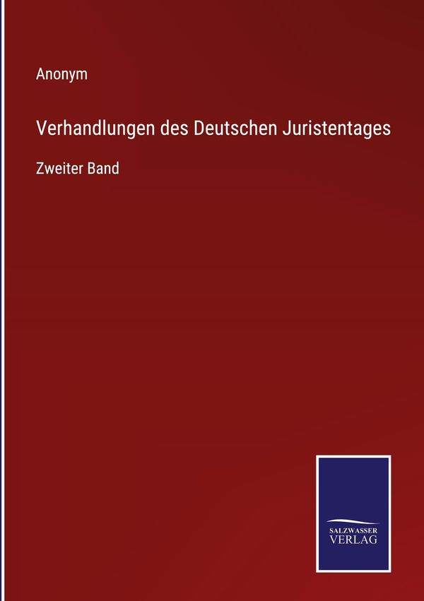 Verhandlungen des Deutschen Juristentages - Anonym (Buch)