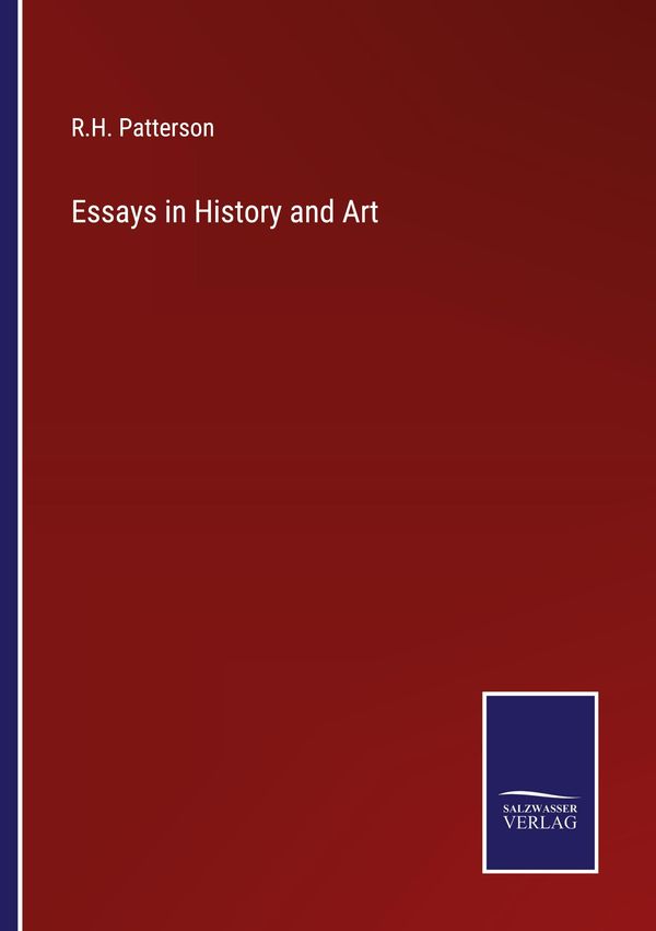 Essays in History and Art - R. H. Patterson (Buch)