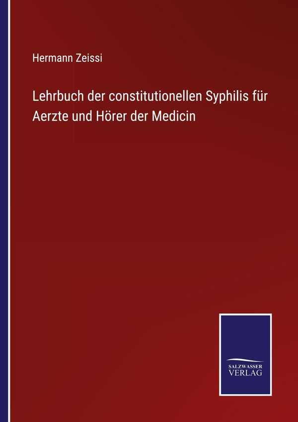 Lehrbuch der constitutionellen Syphilis für Aerzte und Hörer der Me...