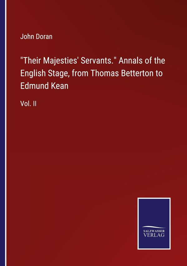 "Their Majesties Servants."Annals of the English Stage, from Thom...