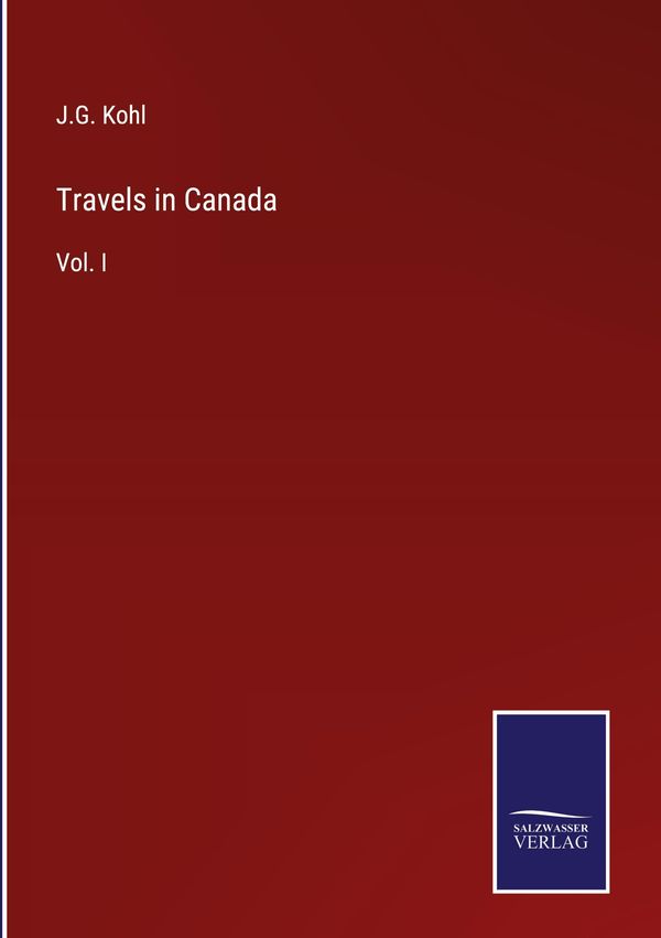 Travels in Canada - J. G. Kohl (Buch)