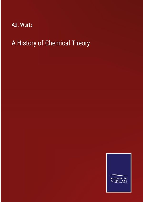 A History of Chemical Theory - Ad. Wurtz (Buch)