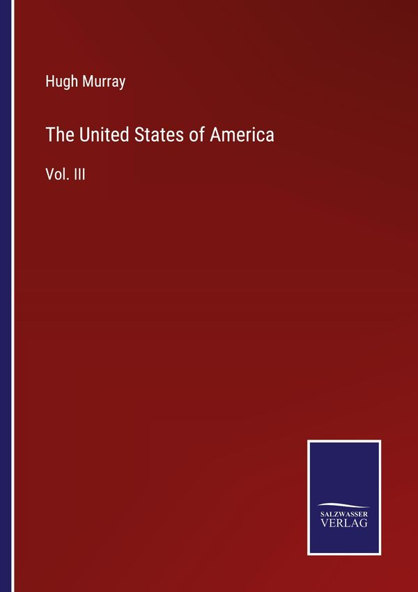 The United States of America - Hugh Murray (Buch)