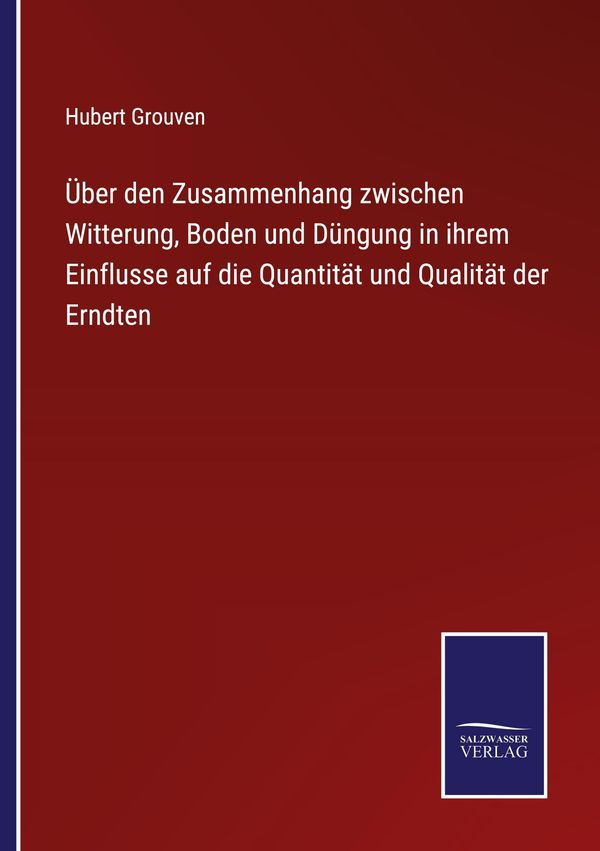 Über den Zusammenhang zwischen Witterung, Boden und Düngung in ihre...