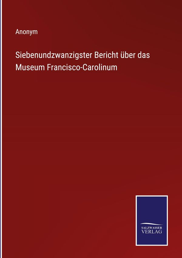 Siebenundzwanzigster Bericht über das Museum Francisco-Carolinum