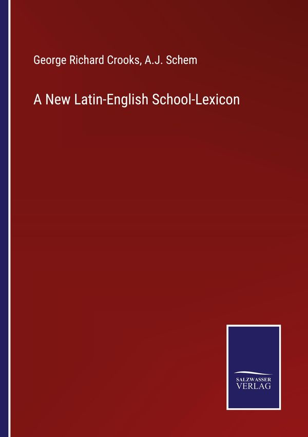 A New Latin-English School-Lexicon - George Richard Crooks (Buch)
