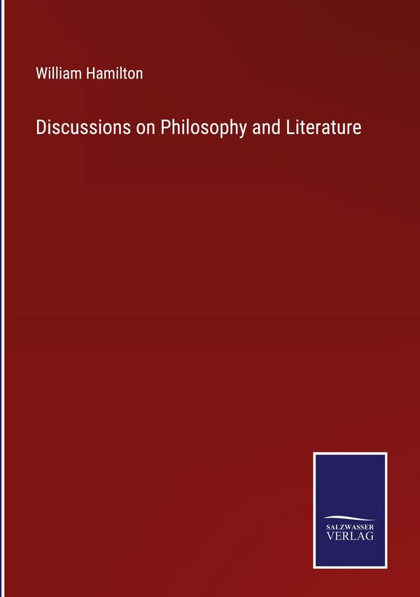 Discussions on Philosophy and Literature - William Hamilton (Buch)