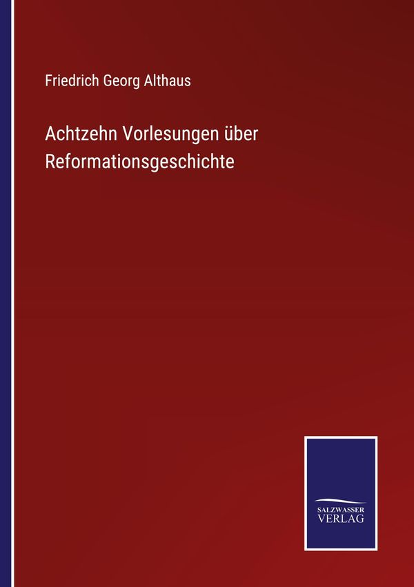 Achtzehn Vorlesungen über Reformationsgeschichte (Buch)
