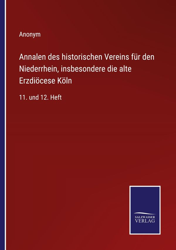 Annalen des historischen Vereins für den Niederrhein, insbesondere ...