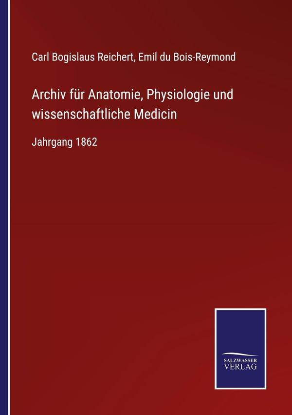 Archiv für Anatomie, Physiologie und wissenschaftliche Medicin (Buch)