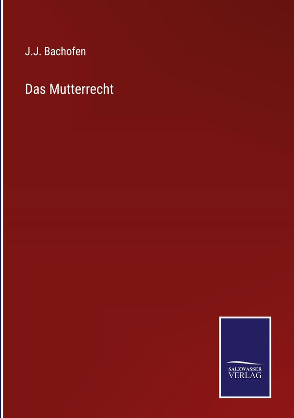 Das Mutterrecht - J. J. Bachofen (Buch)