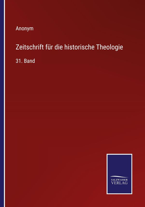 Zeitschrift für die historische Theologie - Anonym (Buch)