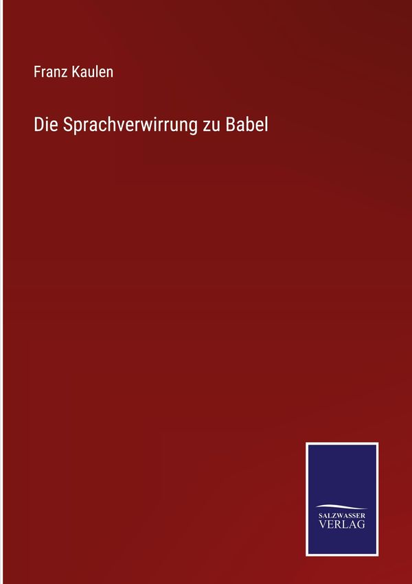 Die Sprachverwirrung zu Babel - Franz Kaulen (Buch)
