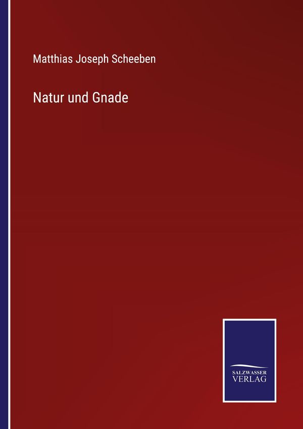 Natur und Gnade - Matthias Joseph Scheeben (Buch)
