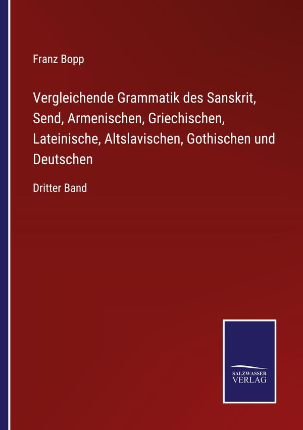 Vergleichende Grammatik des Sanskrit, Send, Armenischen, Griechisch...