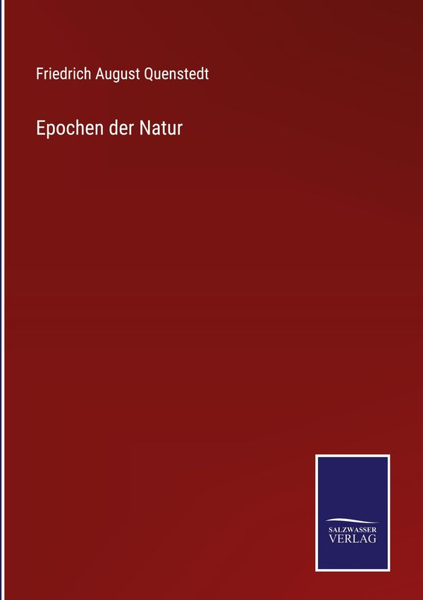 Epochen der Natur - Friedrich August Quenstedt (Buch)