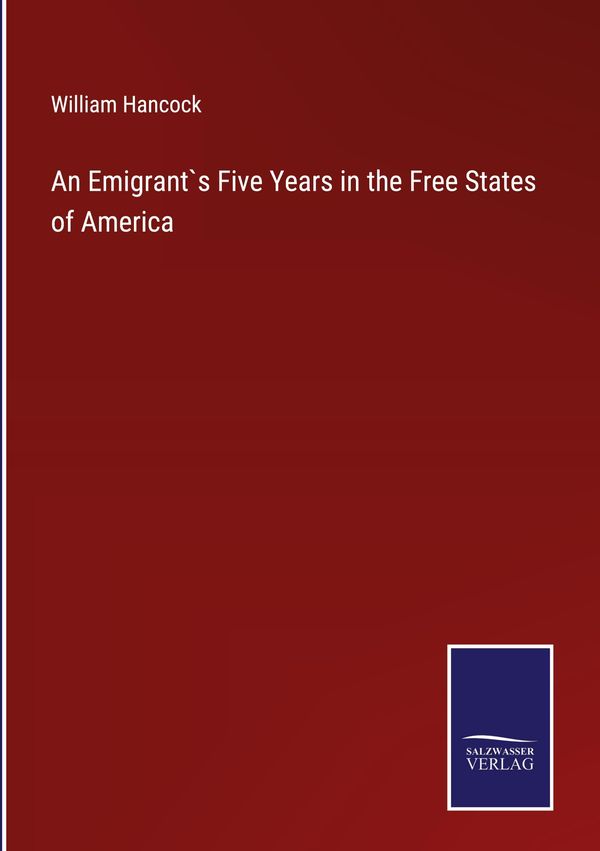 An Emigrant`s Five Years in the Free States of America (Buch)