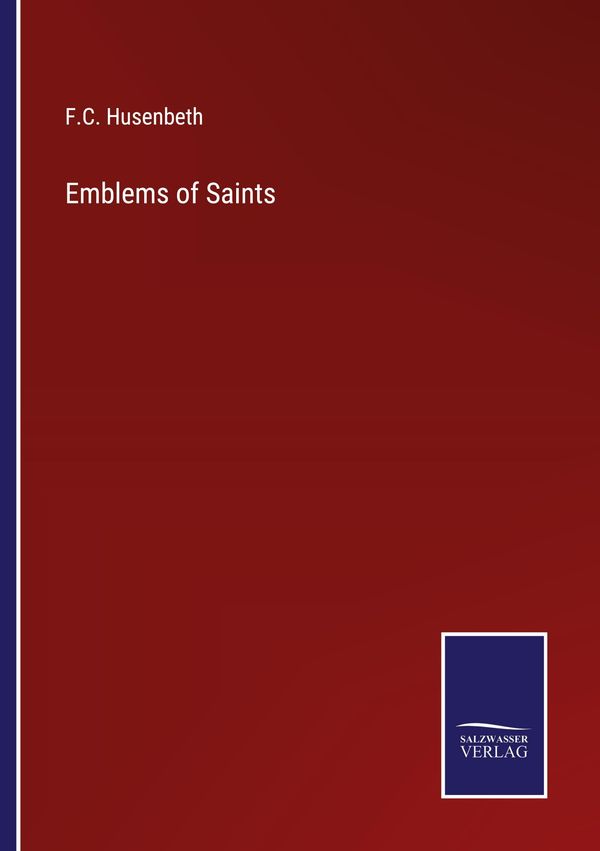 Emblems of Saints - F. C. Husenbeth (Buch)