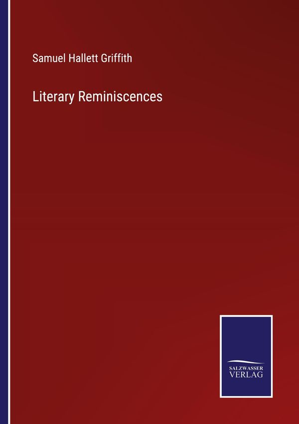 Literary Reminiscences - Samuel Hallett Griffith (Buch)