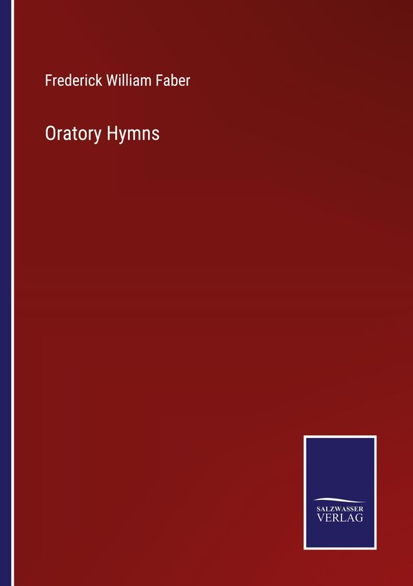 Oratory Hymns - Frederick William Faber (Buch)