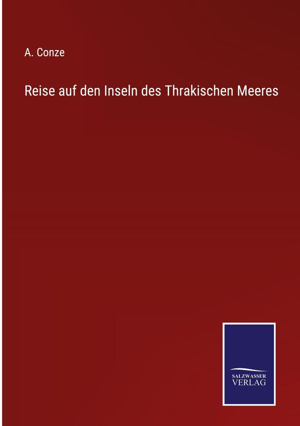 Reise auf den Inseln des Thrakischen Meeres - A. Conze (Buch)