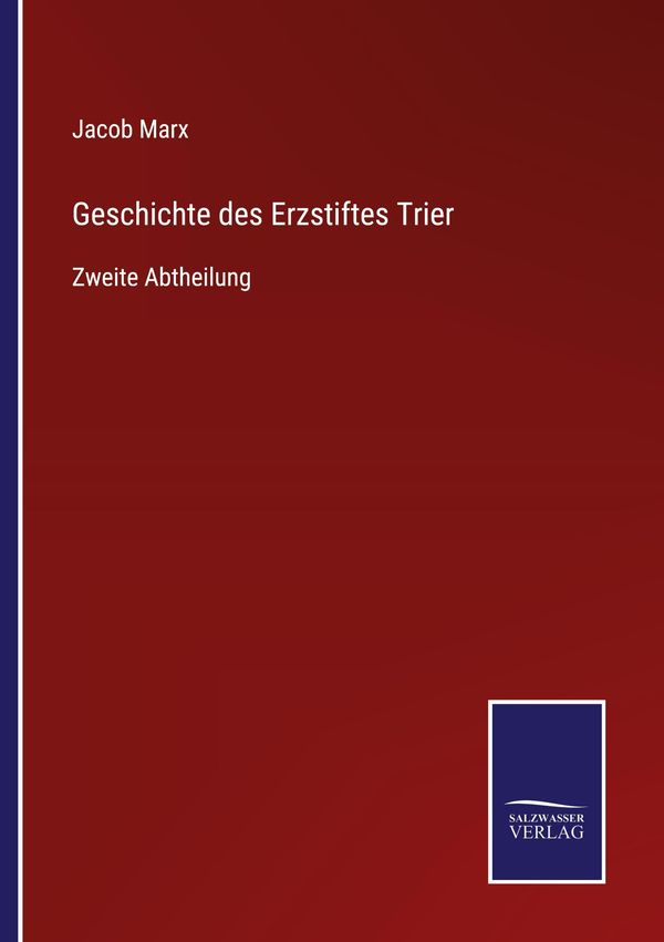 Geschichte des Erzstiftes Trier - Jacob Marx (Buch)