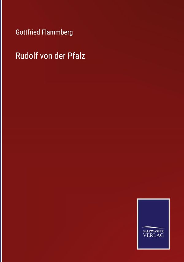 Rudolf von der Pfalz - Gottfried Flammberg (Buch)