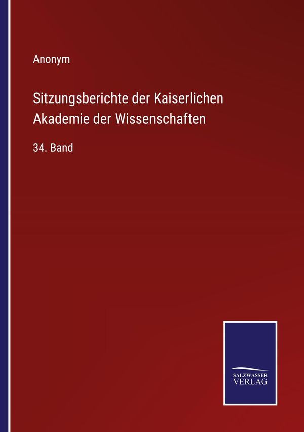 Sitzungsberichte der Kaiserlichen Akademie der Wissenschaften - Anonym