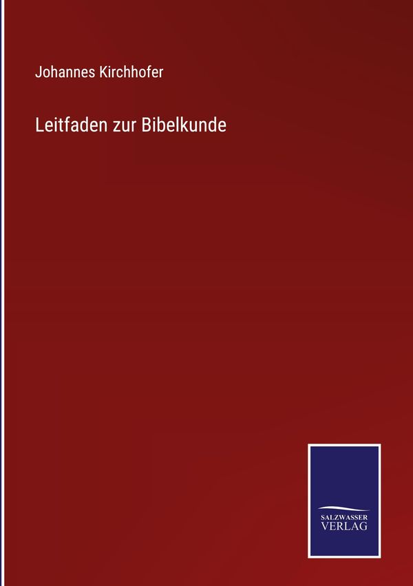 Leitfaden zur Bibelkunde - Johannes Kirchhofer (Buch)