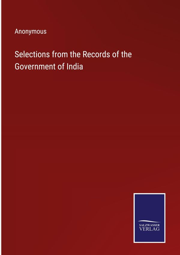 Selections from the Records of the Government of India - Anonymous