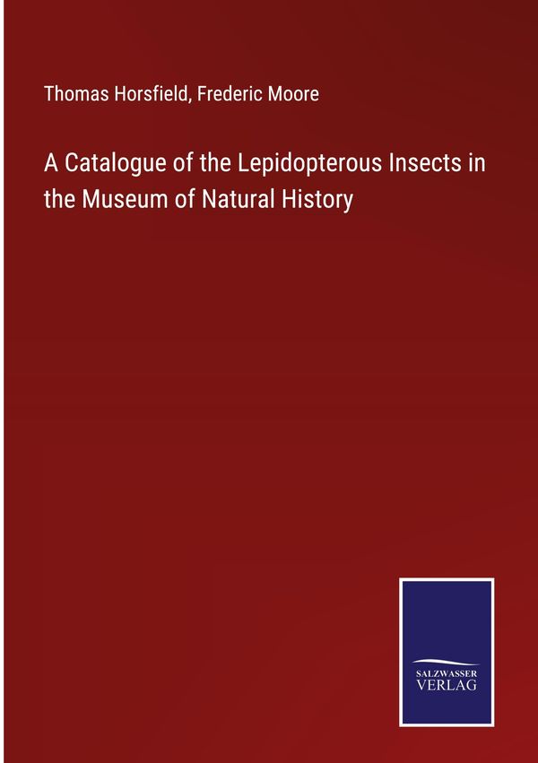A Catalogue of the Lepidopterous Insects in the Museum of Natural H...