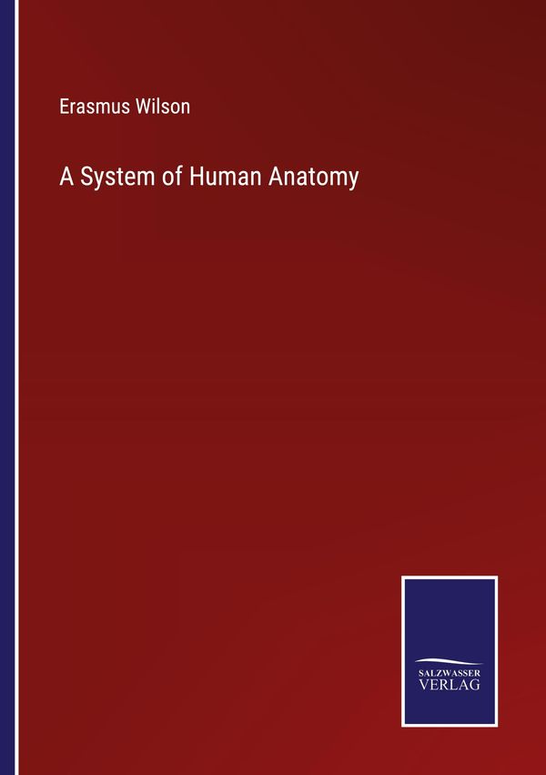A System of Human Anatomy - Erasmus Wilson (Buch)