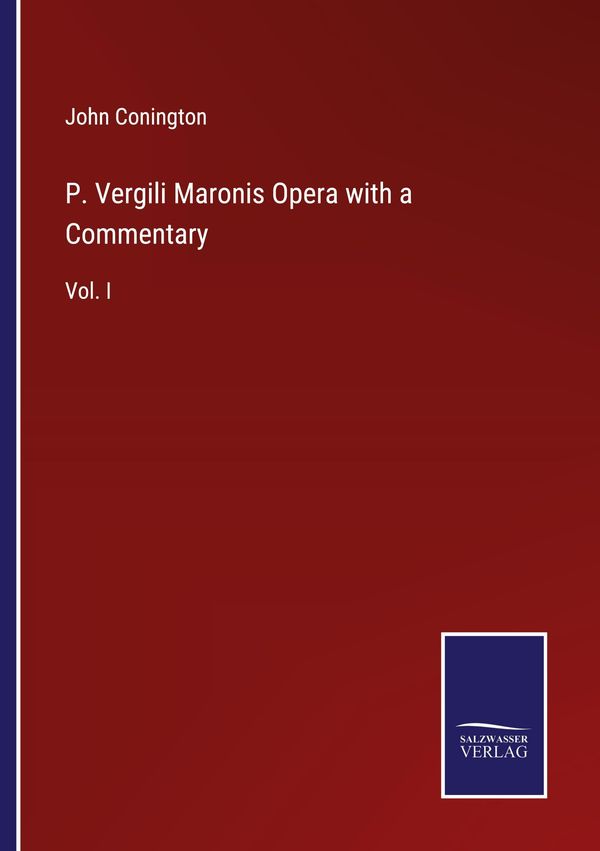P. Vergili Maronis Opera with a Commentary - John Conington (Buch)