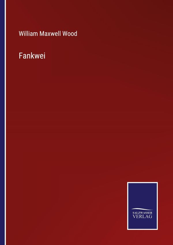 Fankwei - William Maxwell Wood (Buch)