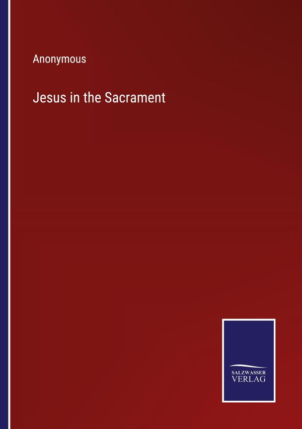 Jesus in the Sacrament - Anonymous (Buch)
