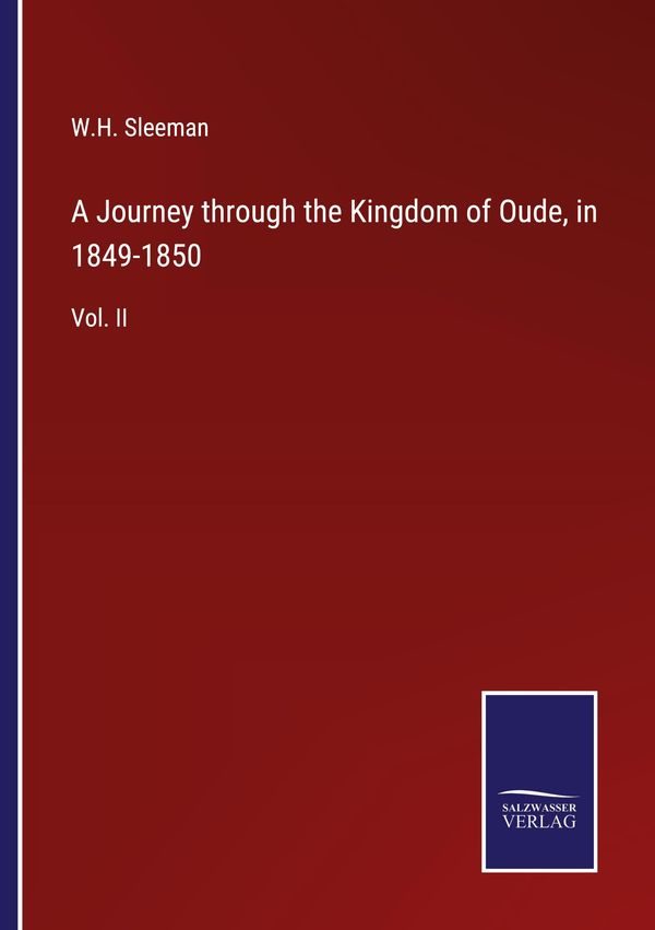 A Journey through the Kingdom of Oude, in 1849-1850 - W. H. Sleeman