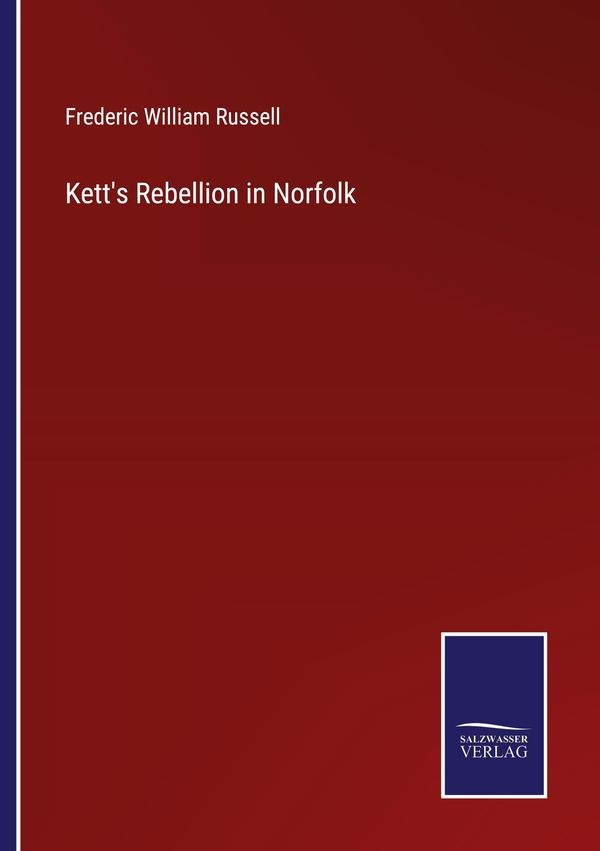 Ketts Rebellion in Norfolk - Frederic William Russell (Buch)