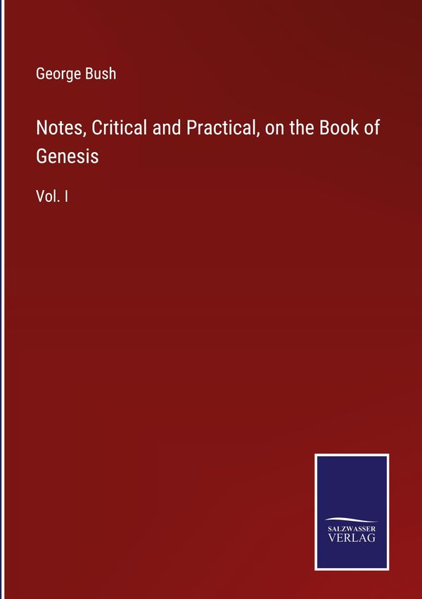 Notes, Critical and Practical, on the Book of Genesis - George Bush