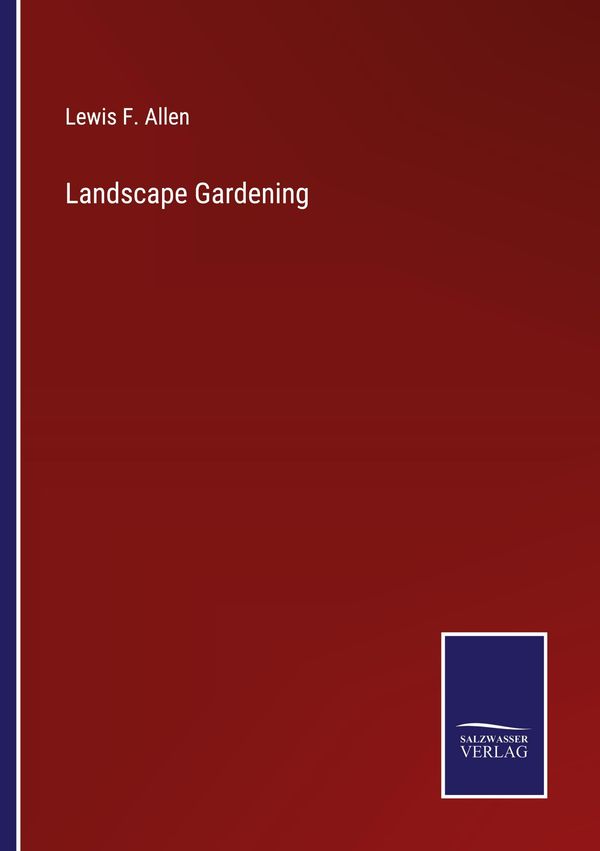 Landscape Gardening - Lewis F. Allen (Buch)