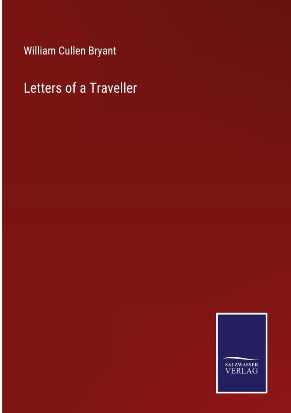 Letters of a Traveller - William Cullen Bryant (Buch)