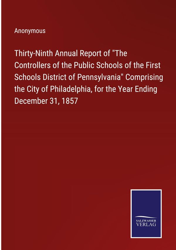 Thirty-Ninth Annual Report of "The Controllers of the Public School...