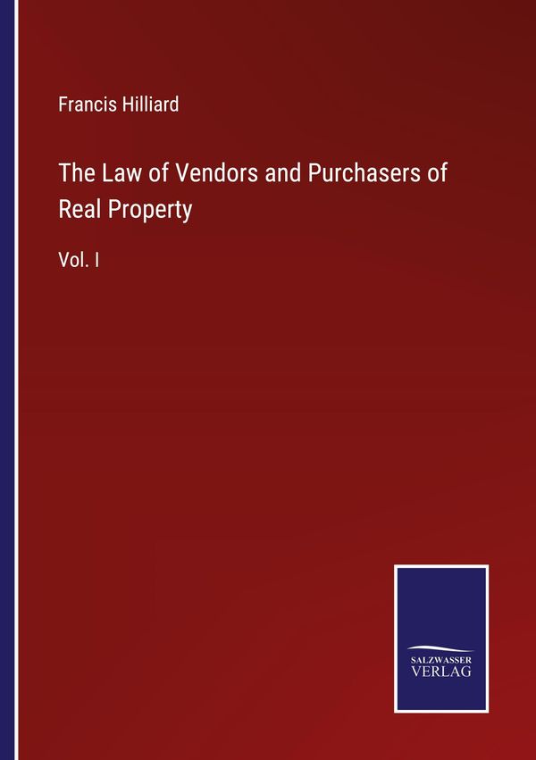 The Law of Vendors and Purchasers of Real Property - Francis Hilliard