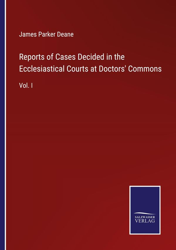 Reports of Cases Decided in the Ecclesiastical Courts at Doctors C...