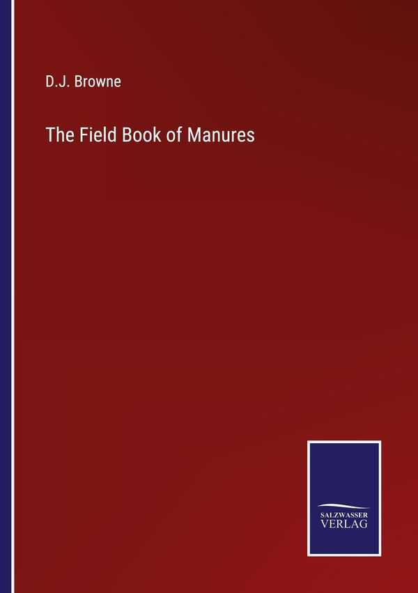 The Field Book of Manures - D. J. Browne (Buch)