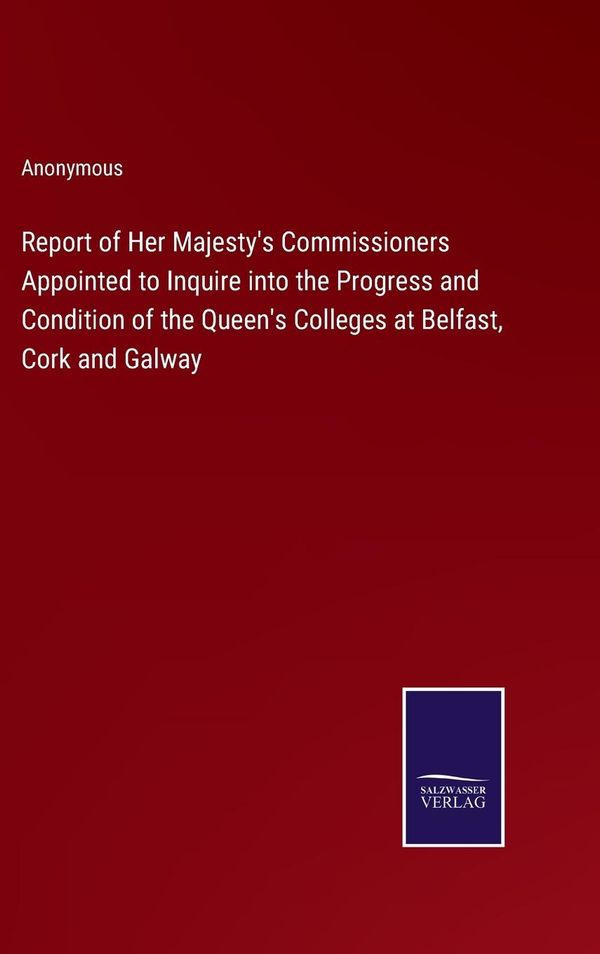 Report of Her Majestys Commissioners Appointed to Inquire into the...