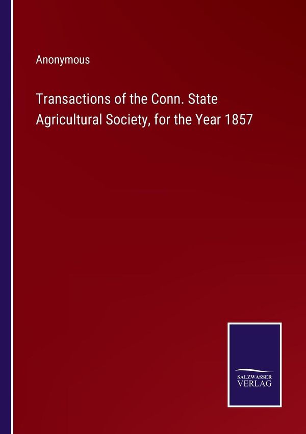 Transactions of the Conn. State Agricultural Society, for the Year ...