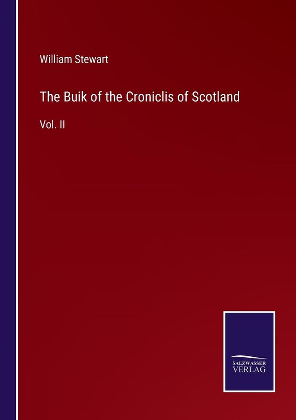 The Buik of the Croniclis of Scotland - William Stewart (Buch)